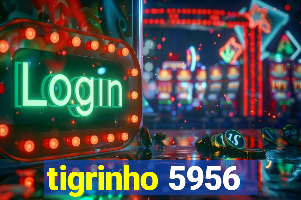 tigrinho 5956